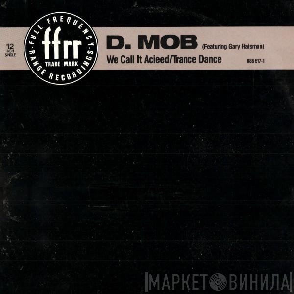D Mob, Gary Haisman - We Call It Acieed / Trance Dance