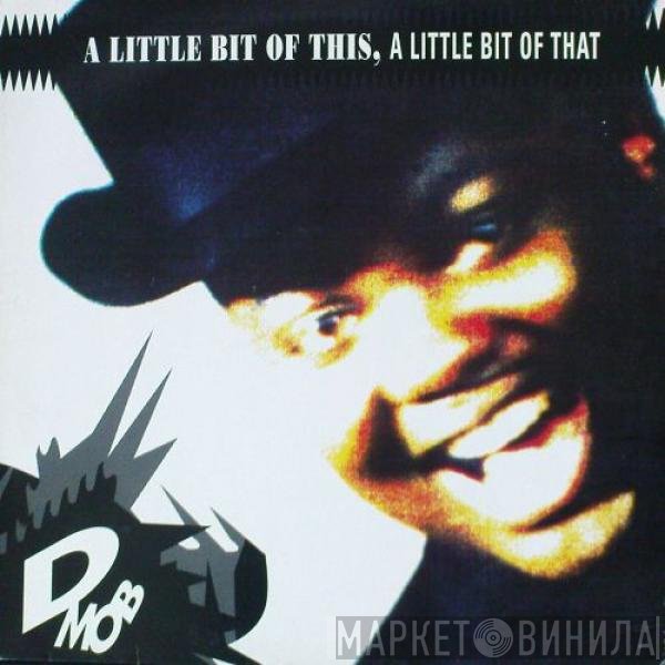 D Mob - A Little Bit Of This, A Little Bit Of That