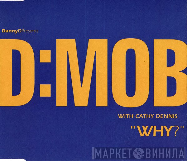 D Mob, Cathy Dennis, Dancin' Danny D - Why?