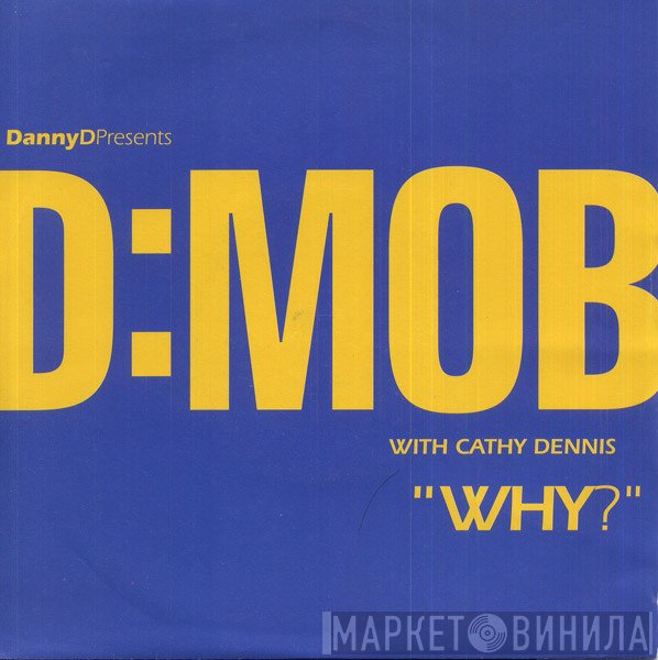 D Mob With Cathy Dennis  - Why?