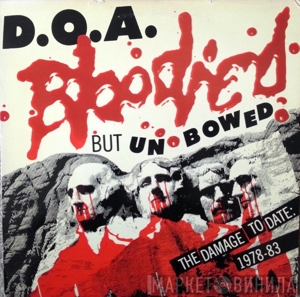 D.O.A.   - Bloodied But Unbowed (The Damage To Date: 1978-83)