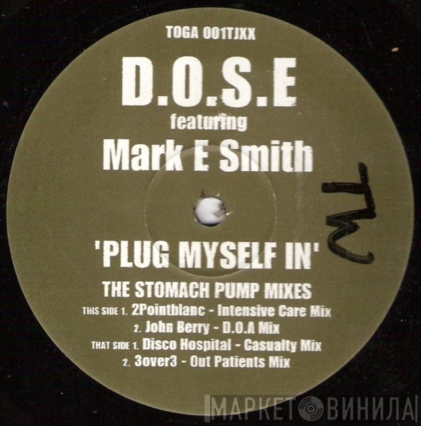 D.O.S.E., Mark E. Smith - Plug Myself In (The Stomach Pump Mixes)