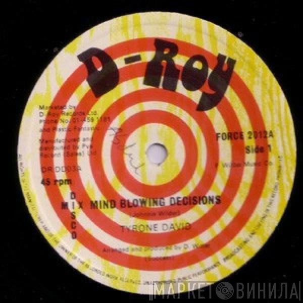 D-Roy Band, Tyrone David - Mind Blowing Decisions / Trenchtown Skank