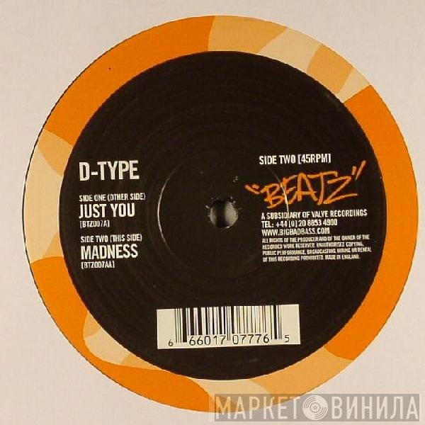 D-Type - Just You / Madness