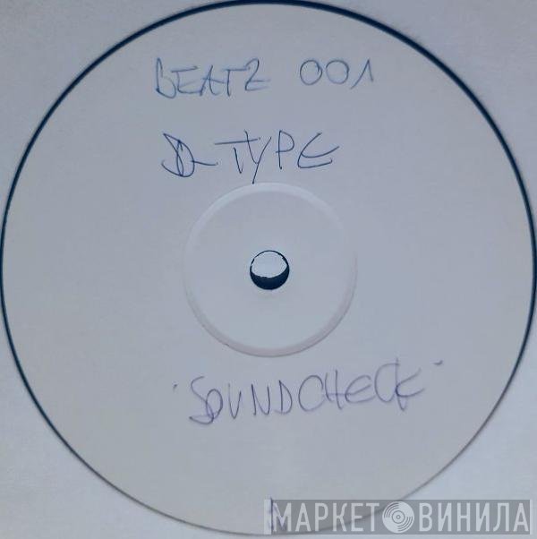 D-Type - Soundcheck / We Built This House