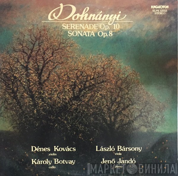 Dénes Kovács, Jenö Jandó, Károly Botvay, Ernst von Dohnányi, László Bársony - Serenade Op.10 / Sonata Op.8