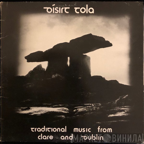 Dísirt Tola - Traditional Music From Clare And Dublin