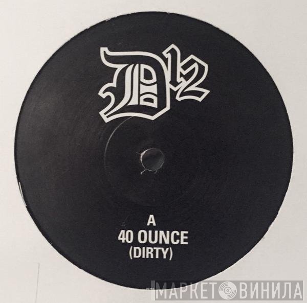 D12 - 40 Ounce