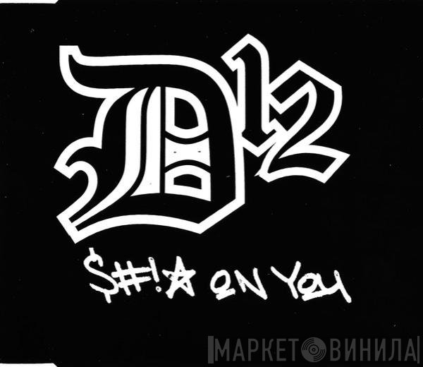 D12  - Shit On You