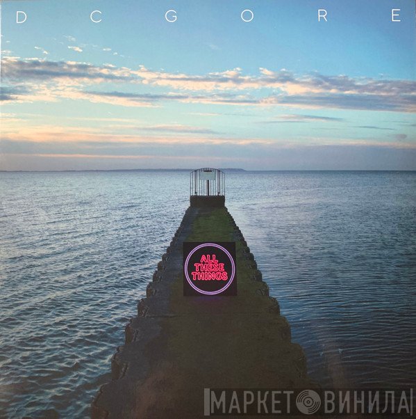 DC Gore - All These Things