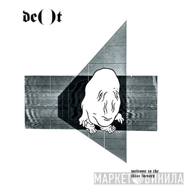 DE()T - Welcome To The Idiot Factory