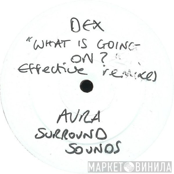 DEX - What Is Going On