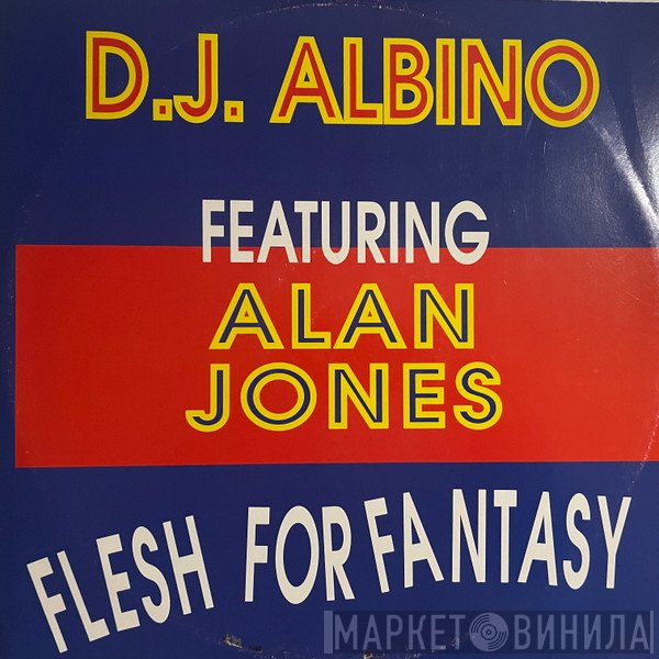 DJ Albino, Alan Jones  - Flesh For Fantasy