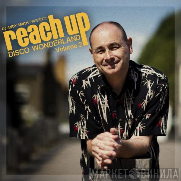 DJ Andy Smith - Reach Up (Disco Wonderland) (Volume 2)