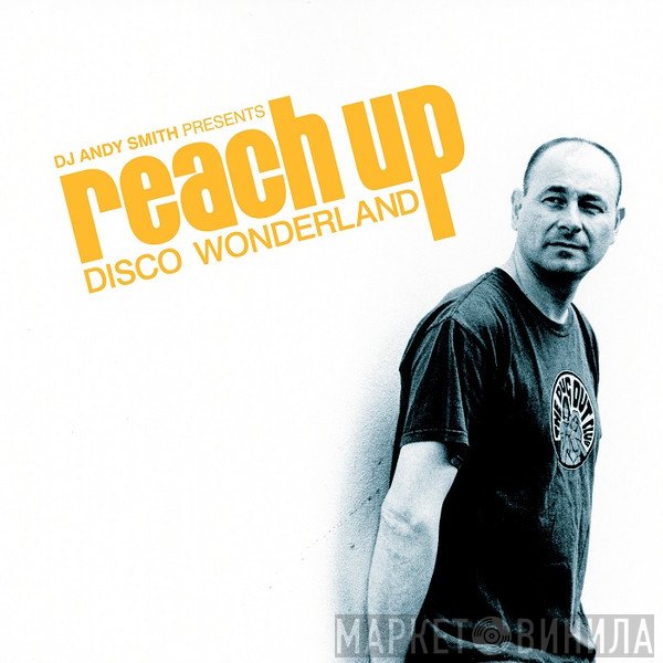 DJ Andy Smith - Reach Up (Disco Wonderland)