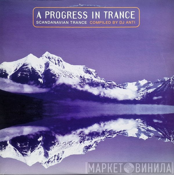 DJ Anti - A Progress In Trance