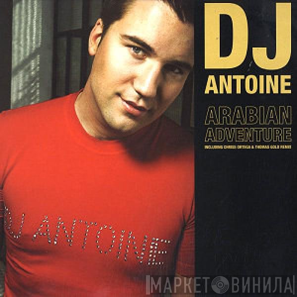 DJ Antoine  - Arabian Adventure