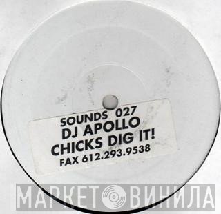 DJ Apollo  - Chicks Dig It