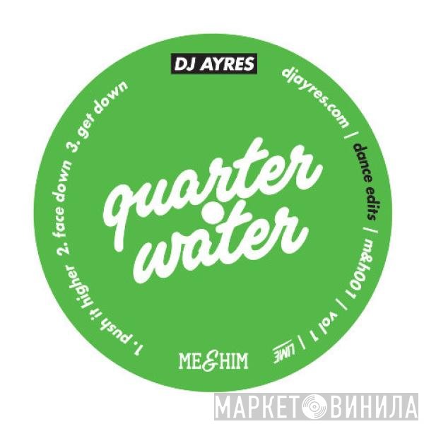 DJ Ayres, Matty C - Quarter Water Vol.1