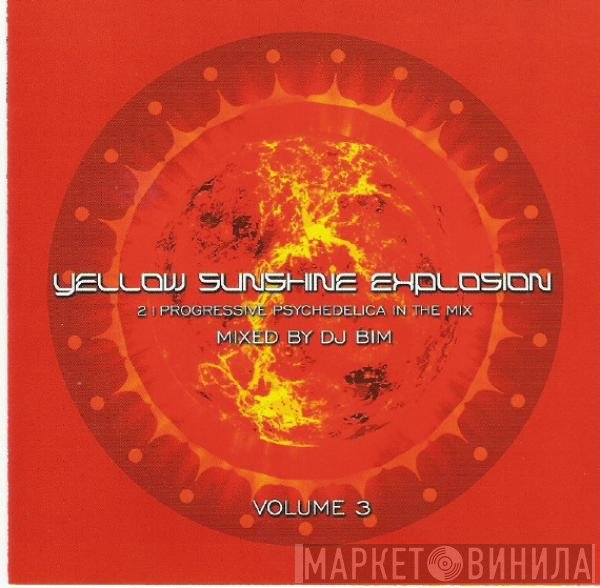 DJ Bim  - Yellow Sunshine Explosion Volume 3