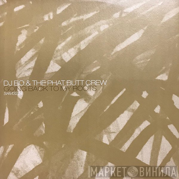 DJ Bo & Phat Butt Crew  - Going Back To My Roots