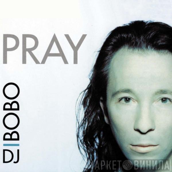 DJ BoBo  - Pray