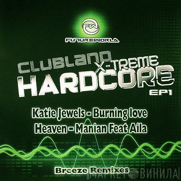 DJ Breeze - Clubland X-Treme Hardcore EP1