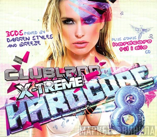 DJ Breeze, Darren Styles - Clubland X-Treme Hardcore 8
