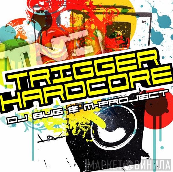 DJ Bug & M-Project  - Trigger Hardcore