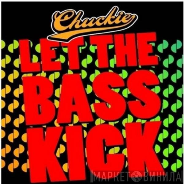 DJ Chuckie  - Let The Bass Kick