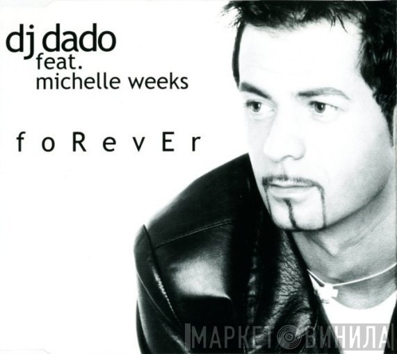 DJ Dado Feat. Michelle Weeks  - Forever