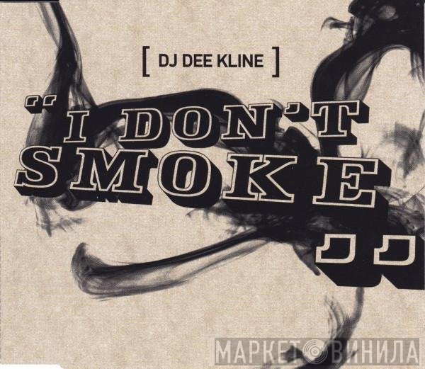 DJ Dee Kline - I Don't Smoke