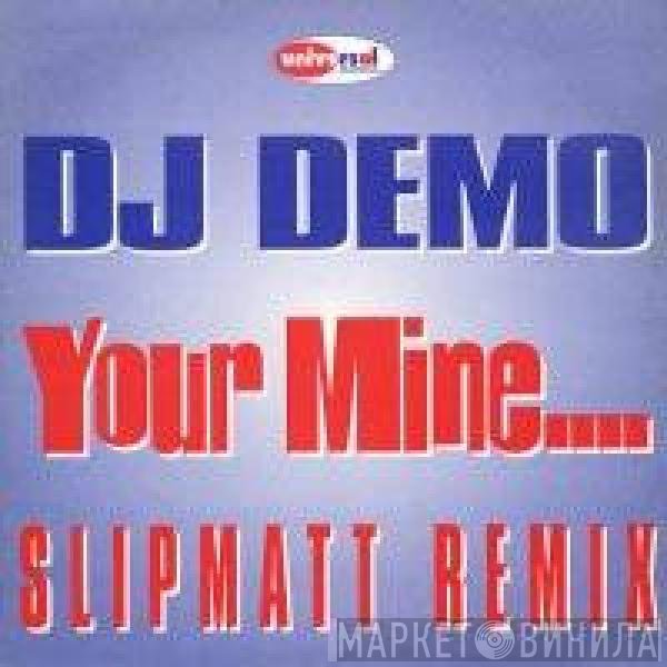 DJ Demo - Your Mine (Slipmatt Remix) / Hornz