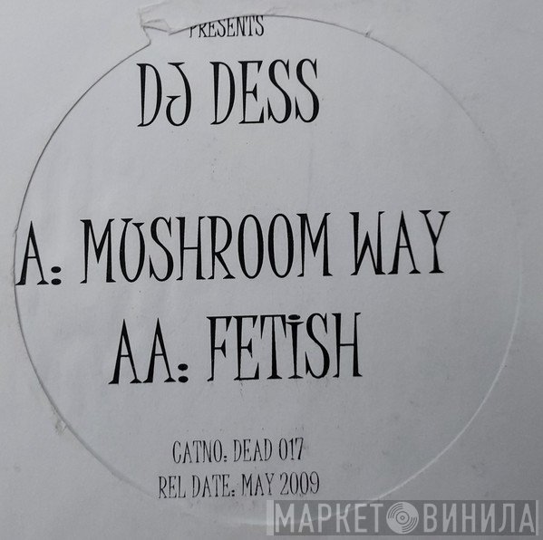 DJ Dess  - Mushroom Way / Fetish