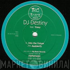 DJ Destiny Feat. Trixxy  - Into The Future / Suddenly