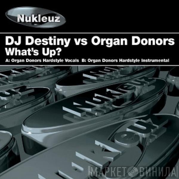 DJ Destiny, Organ Donors - What's Up?