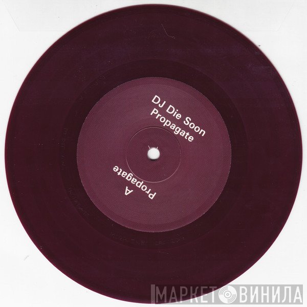 DJ Die Soon - Propagate