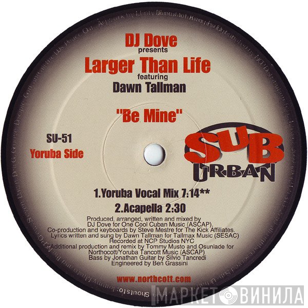 DJ Dove, Larger Than Life, Dawn Tallman - Be Mine