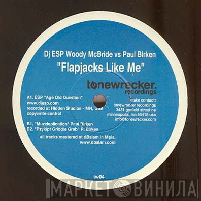 DJ ESP, Woody McBride vs Paul Birken  - Flapjacks Like Me