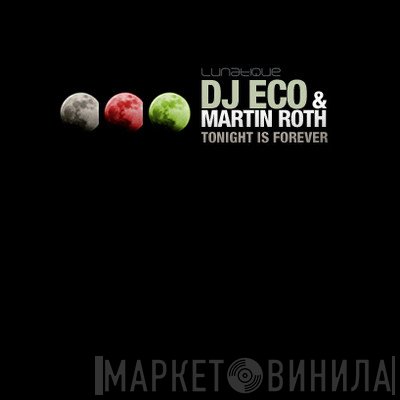 DJ Eco & Martin Roth  - Tonight Is Forever