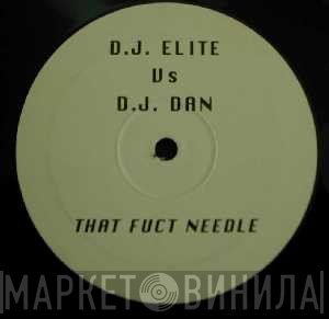 DJ Elite, DJ Dan - That Fuct Needle