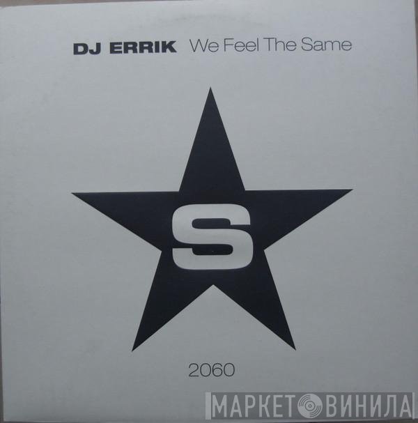 DJ Errik - We Feel The Same