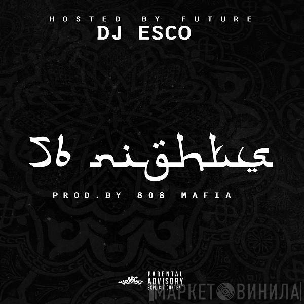 DJ Esco Hosted By Future   - 56 Nights