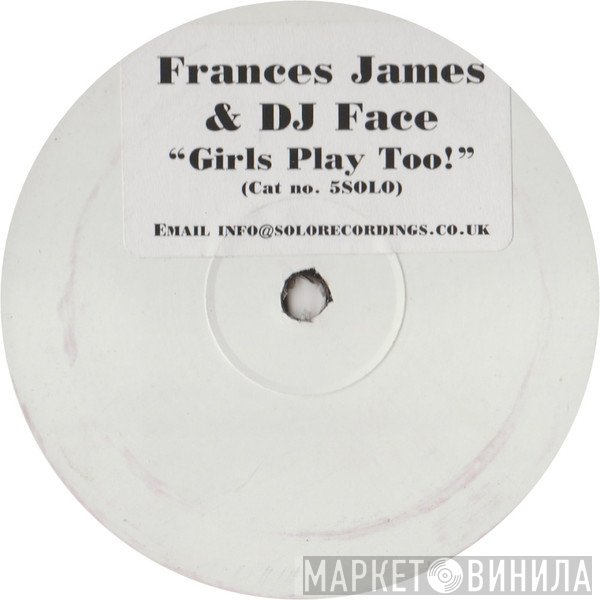 DJ Face, Frances James - Girls Play Too