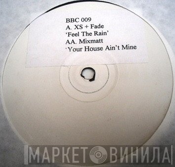 DJ Fade, Mixmatt, DJ X-Cess - Feel The Rain / Your House Ain't Mine