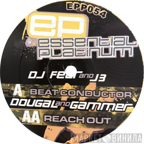 DJ Fear And J3  / Dougal & Gammer  - Beat Conductor / Reach Out