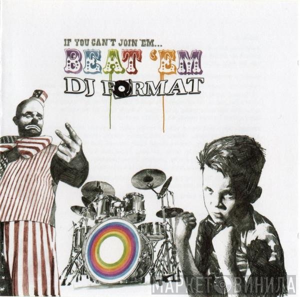 DJ Format - If You Can't Join 'em... Beat 'em