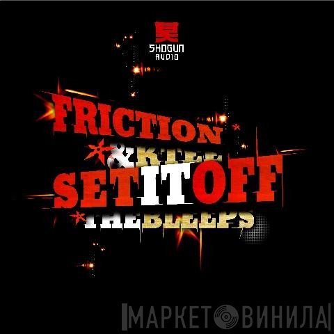 DJ Friction, K.Tee - Set It Off / The Bleeps