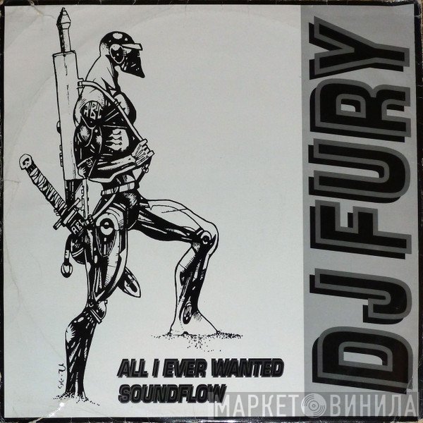 DJ Fury  - All I Ever Wanted / Soundflow