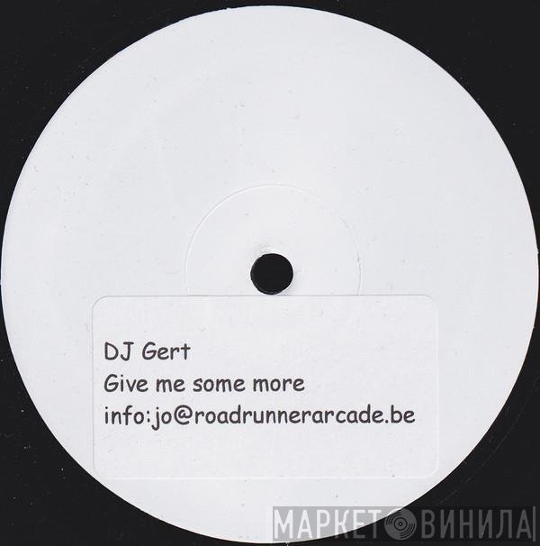 DJ Gert - Give Me Some More (Remix)
